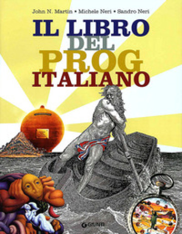Il libro del Prog italiano - John N. Martin - Michele Neri - Sandro Neri