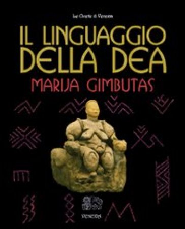 Il linguaggio della Dea - Marija Gimbutas