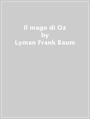 Il mago di Oz - Lyman Frank Baum