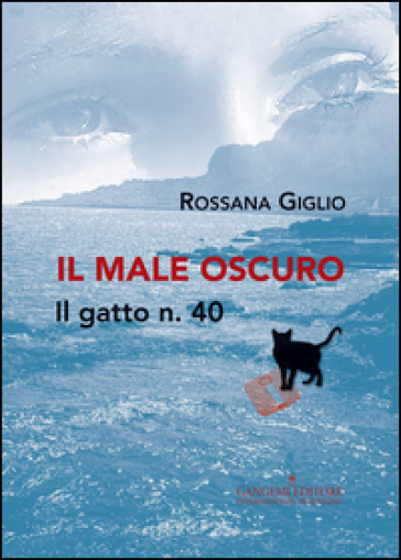 Il male oscuro. Il gatto n. 40 - Rossana Giglio