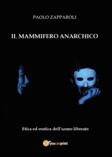 Il mammifero anarchico - Paolo Zapparoli