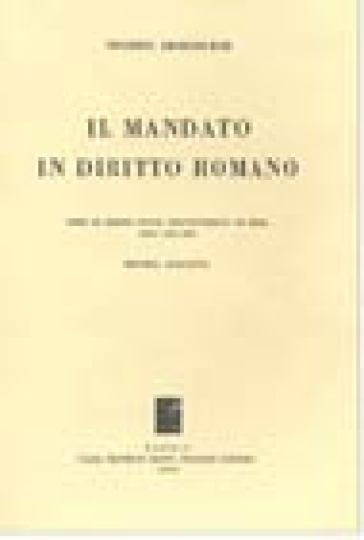 Il mandato in diritto romano - Vincenzo Arangio Ruiz