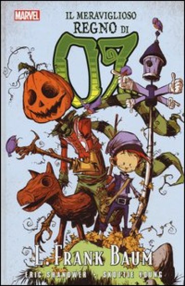 Il meraviglioso regno di Oz - Lyman Frank Baum - Eric Shanower - Skottie Young