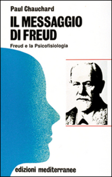 Il messaggio di Freud - Paul Chauchard