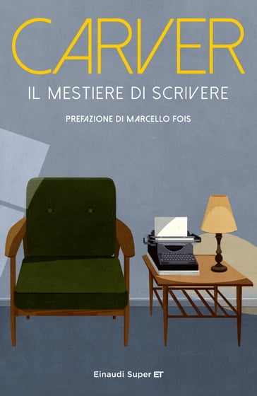 Il mestiere di scrivere - Raymond Carver - Marcello Fois