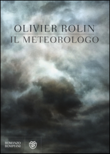 Il meteorologo - Olivier Rolin