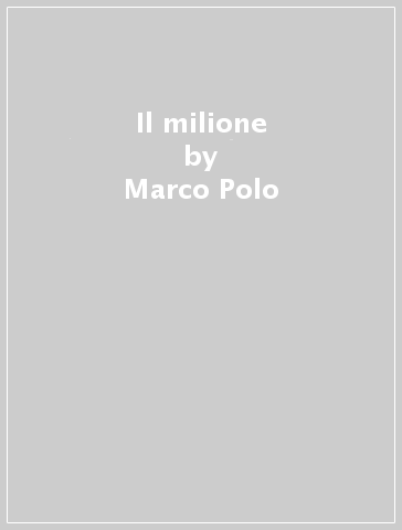 Il milione - Marco Polo