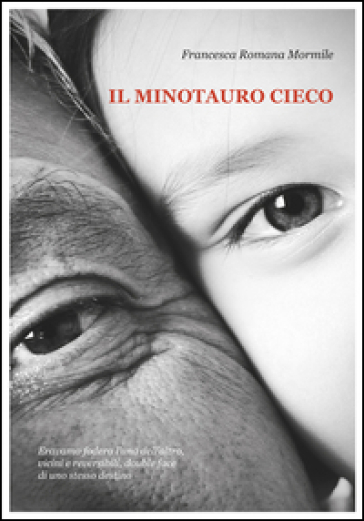 Il minotauro cieco - Francesca Romana Mormile