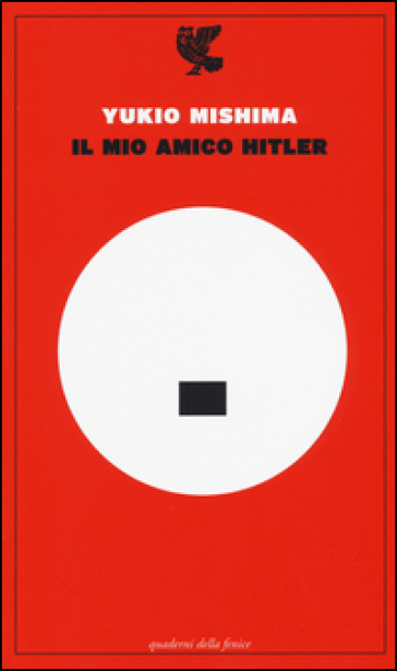 Il mio amico Hitler - Yukio Mishima