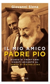 Il mio amico Padre Pio