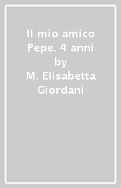 Il mio amico Pepe. 4 anni