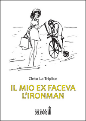 Il mio ex faceva l'Ironman - Cleto La Triplice