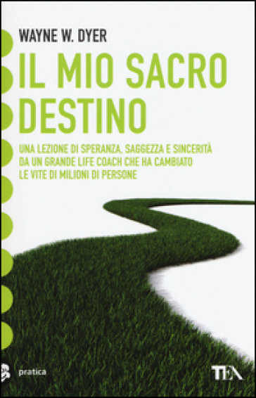 Il mio sacro destino - Wayne W. Dyer