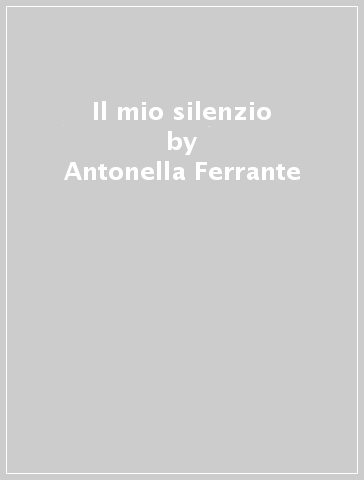 Il mio silenzio - Antonella Ferrante