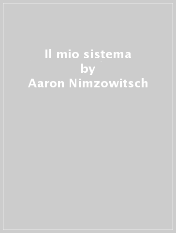 Il mio sistema - Aaron Nimzowitsch