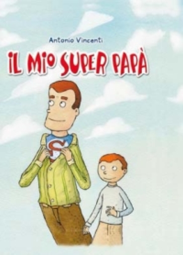 Il mio superpapà - Antonio Vincenti