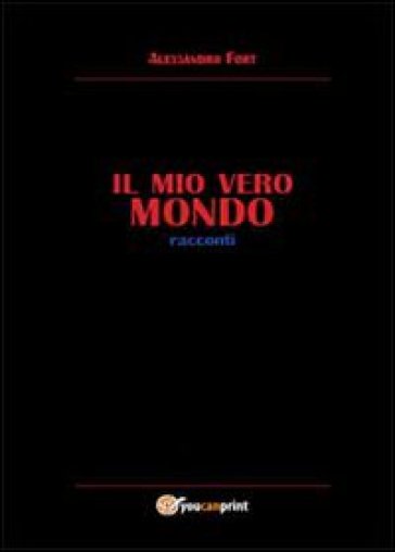 Il mio vero mondo - Alessandro Fort