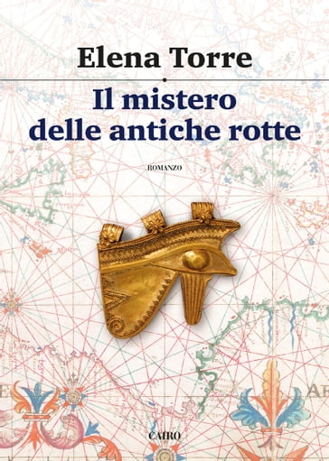 Il mistero delle antiche rotte - Elena Torre