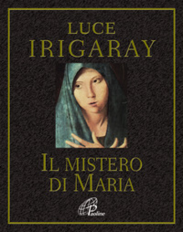 Il mistero di Maria - Luce Irigaray