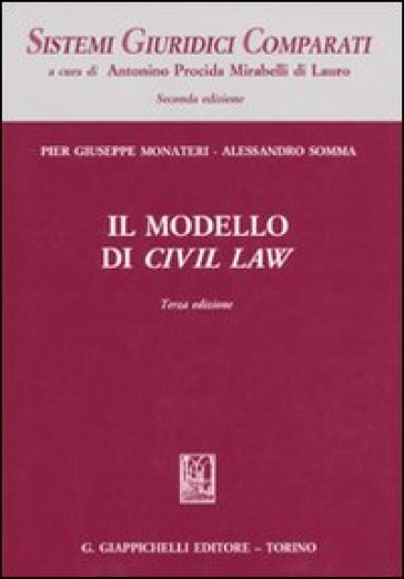 Il modello di Civil Law - Pier Giuseppe Monateri - Alessandro Somma