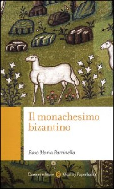 Il monachesimo bizantino - Rosa Maria Parrinello