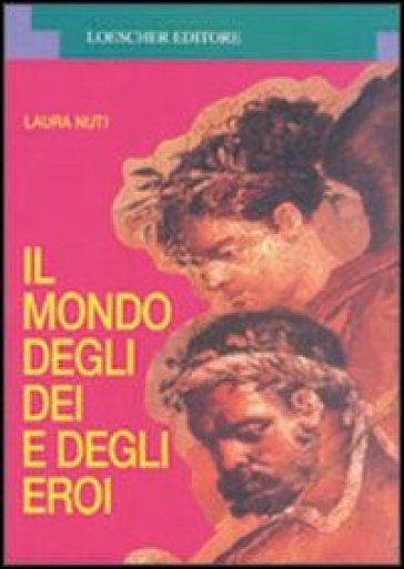 Il mondo degli dei e degli eroi - Laura Nuti  NA