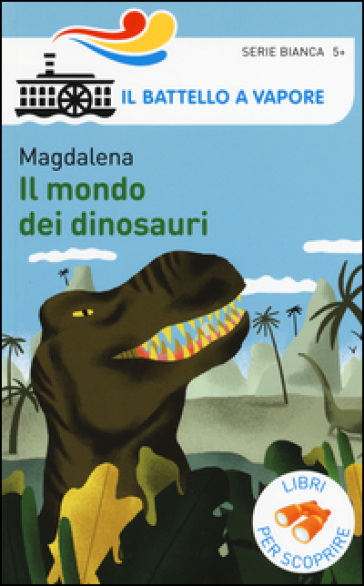 Il mondo dei dinosauri. - Magdalena