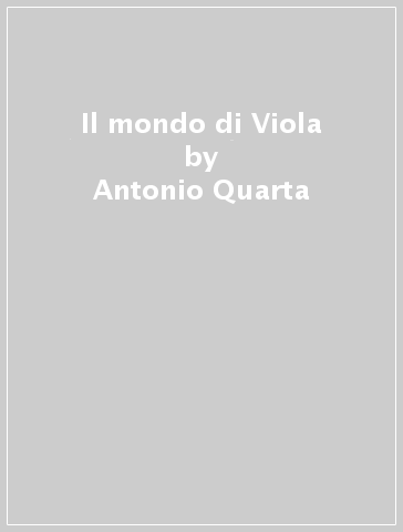 Il mondo di Viola - Antonio Quarta