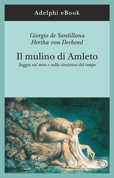 Il mulino di Amleto - Giorgio De Santillana - Hertha von Dechend