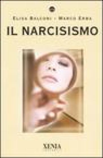 Il narcisismo - Elisa Balconi - Marco Erba
