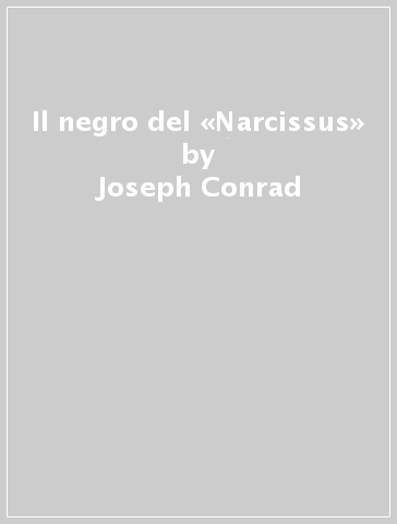 Il negro del «Narcissus» - Joseph Conrad