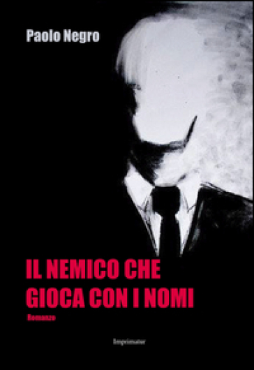 Il nemico che gioca con i nomi - Paolo Negro