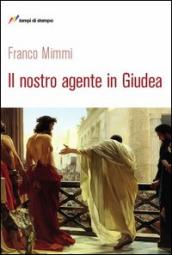 Il nostro agente in Giudea