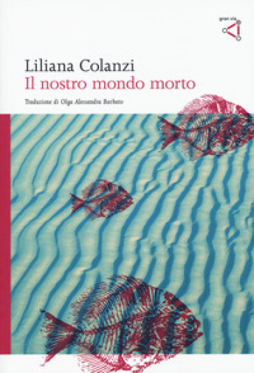 Il nostro mondo morto - Liliana Colanzi