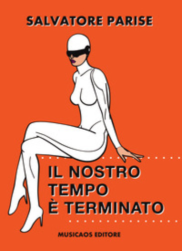 Il nostro tempo è terminato - Salvatore Parise