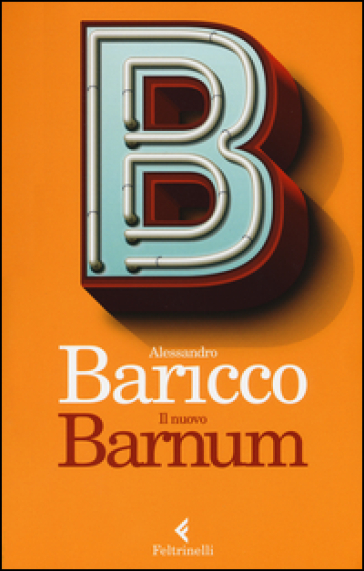 Il nuovo Barnum - Alessandro Baricco