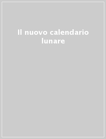 Il nuovo calendario lunare