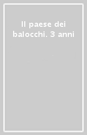 Il paese dei balocchi. 3 anni