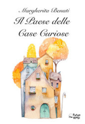 Il paese delle case curiose