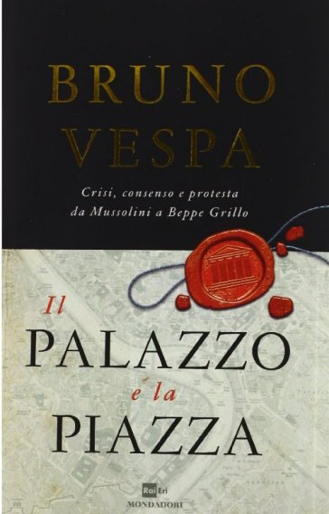 Il palazzo e la piazza - Bruno Vespa