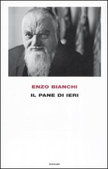 Il pane di ieri - Enzo Bianchi