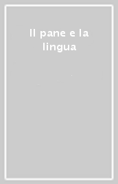 Il pane e la lingua