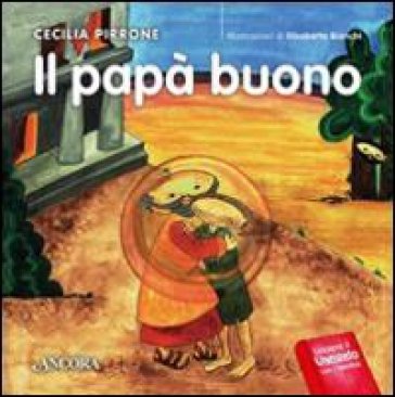 Il papà buono - Cecilia Pirrone - Elisabetta Bianchi