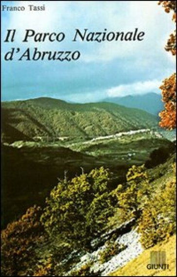 Il parco nazionale d'Abruzzo - Franco Tassi