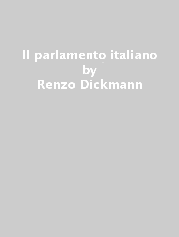 Il parlamento italiano - Renzo Dickmann
