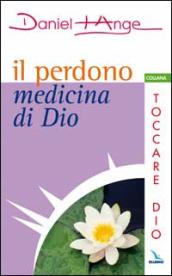 Il perdono medicina di Dio