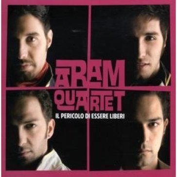 Il pericolo di essere liberi - Aram Quartet