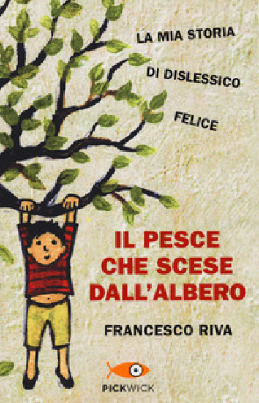 Il pesce che scese dall'albero - Francesco Riva