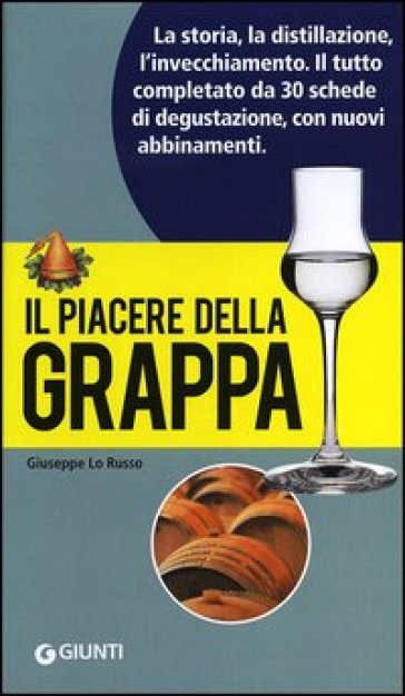 Il piacere della grappa - Giuseppe Lo Russo