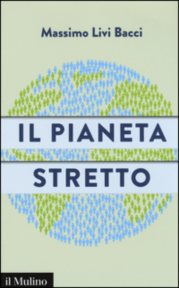 Il pianeta stretto - Massimo Livi Bacci